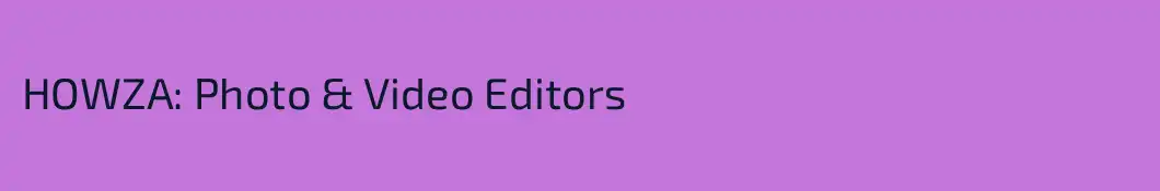 HOWZA: Photo & Video Editors